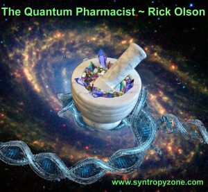 The Quantum Pharmacist Rick Olson syntropy zone